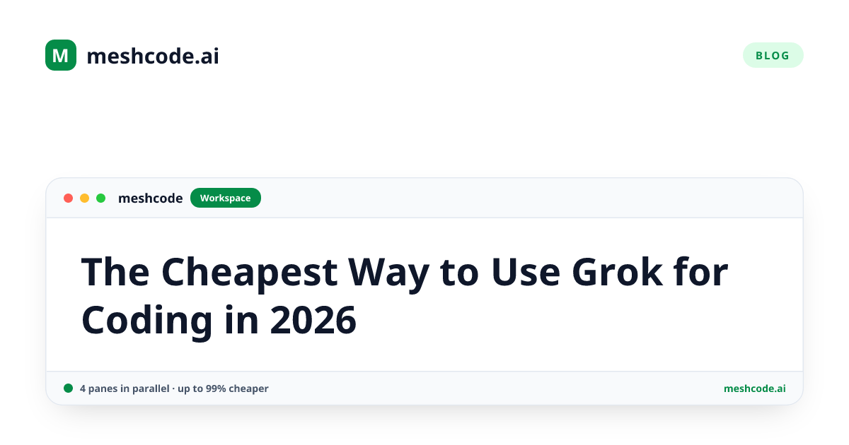 The Cheapest Way to Use Grok for Coding in 2026
