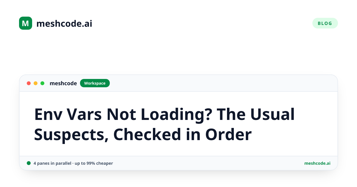 Env Vars Not Loading? The Usual Suspects, Checked in Order